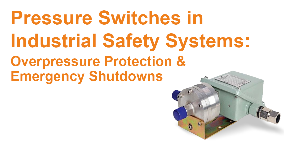 Pressure Switches in Industrial Safety Systems: Overpressure Protection & Emergency Shutdowns