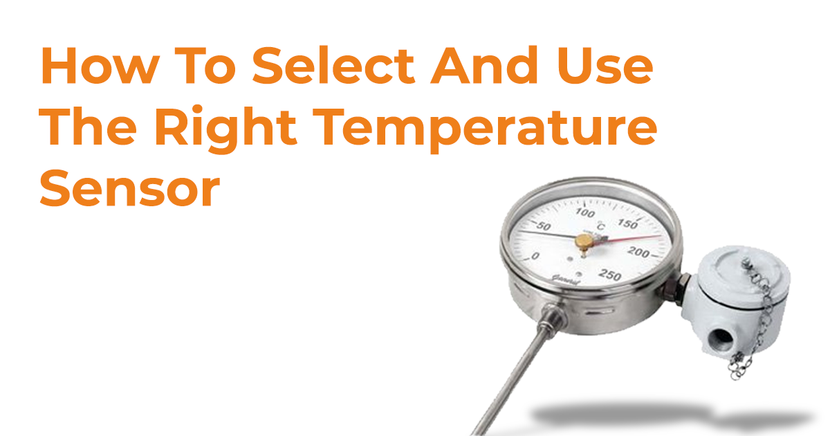 How To Select And Use The Right Temperature Sensor? | General Instruments